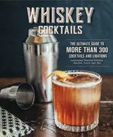 Whiskey koktaily: (Koktejlové recepty, škótska whisky): Kurátorská zbierka viac ako 100 receptov, od klasiky starej školy po moderné originály (Koktejlové recepty, škótska whisky) - Whiskey Cocktails: A Curated Collection of Over 100 Recipes, from Old School Classics to Modern Originals (Cocktail Recipes, Whisky Scotc