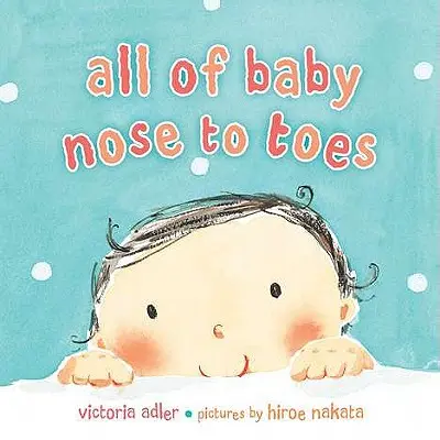 Celé dieťa, od nosa po päty - All of Baby, Nose to Toes