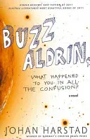 Buzz Aldrin, Čo sa ti stalo v tom zmätku? - Buzz Aldrin, What Happened to You in All the Confusion?