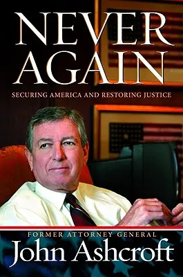 Už nikdy viac: Bezpečná Amerika a obnovenie spravodlivosti - Never Again: Securing America and Restoring Justice