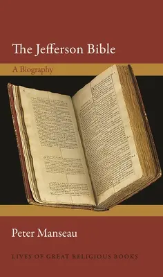 Jeffersonova Biblia: Jeffersonova kniha: Životopis - The Jefferson Bible: A Biography