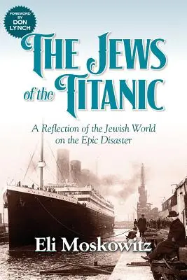 Židia z Titanicu: Reflexia židovského sveta na epickú katastrofu - The Jews of the Titanic: A Reflection of the Jewish World on the Epic Disaster