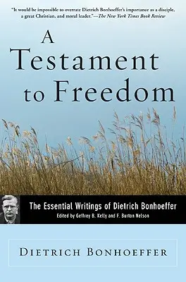 Testament slobody: Základné spisy Dietricha Bonhoeffera - A Testament to Freedom: The Essential Writings of Dietrich Bonhoeffer