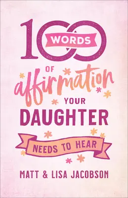 100 slov afirmácie, ktoré potrebuje počuť vaša dcéra - 100 Words of Affirmation Your Daughter Needs to Hear