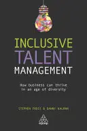 Inkluzívny manažment talentov: Ako môže podnik prosperovať vo veku rozmanitosti - Inclusive Talent Management: How Business Can Thrive in an Age of Diversity