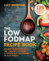 Kniha receptov s nízkym obsahom FODMAP - zmiernite príznaky IBS, Crohnovej choroby a iných porúch trávenia za 4-6 týždňov - Low-FODMAP Recipe Book - Relieve Symptoms of IBS, Crohn's Disease & Other Gut Disorders in 4-6 Weeks