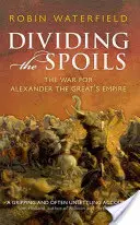Delenie koristi - Vojna o ríšu Alexandra Veľkého - Dividing the Spoils - The War for Alexander the Great's Empire