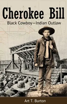 Cherokee Bill: Čierny kovboj a indiánsky zločinec - Cherokee Bill: Black Cowboy-Indian Outlaw