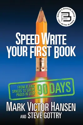 Napíšte svoju prvú knihu rýchlo: Od prázdnych miest k veľkým stránkam za 90 dní - Speed Write Your First Book: From Blank Spaces to Great Pages in Just 90 Days