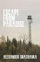 Útek z raja - Cesta ruského disidenta z gulagu na Západ - Escape from Paradise - A Russian Dissident's Journey from the Gulag to the West
