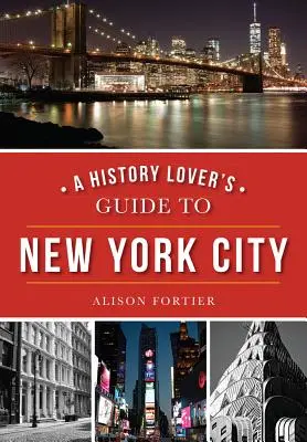 Sprievodca milovníka histórie po New Yorku - A History Lover's Guide to New York City