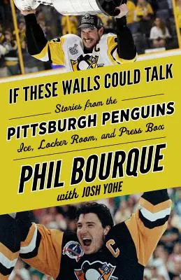 Keby tieto steny mohli hovoriť: Pittsburgh Penguins: Príbehy z ľadu, šatne a novinárskej lóže Pittsburghu Penguins - If These Walls Could Talk: Pittsburgh Penguins: Stories from the Pittsburgh Penguins Ice, Locker Room, and Press Box