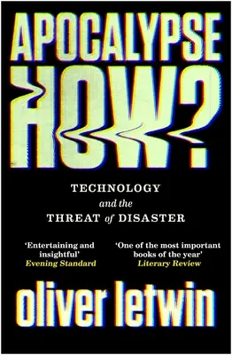 Apokalypsa ako?: Technológia a hrozba katastrofy - Apocalypse How?: Technology and the Threat of Disaster