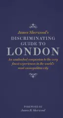 Diskriminačný sprievodca Londýnom Jamesa Sherwooda - James Sherwood's Discriminating Guide to London