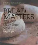 Na chlebe záleží - prečo a ako si ho vyrobiť - Bread Matters - Why and How to Make Your Own