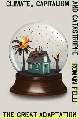 Veľká adaptácia: Klíma, kapitalizmus a katastrofa - The Great Adaptation: Climate, Capitalism and Catastrophe