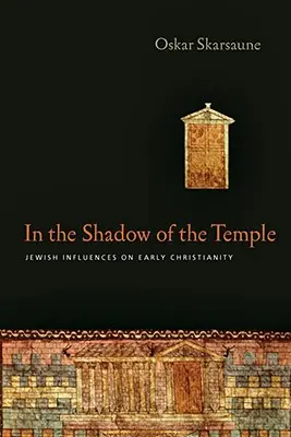V tieni chrámu: Židovské vplyvy na rané kresťanstvo - In the Shadow of the Temple: Jewish Influences on Early Christianity