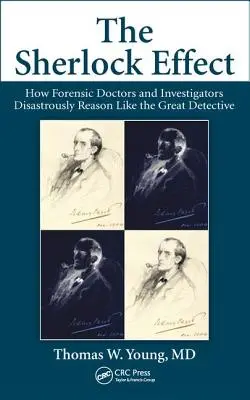 Sherlockov efekt: Ako súdni lekári a vyšetrovatelia katastrofálne uvažujú ako veľký detektív - The Sherlock Effect: How Forensic Doctors and Investigators Disastrously Reason Like the Great Detective