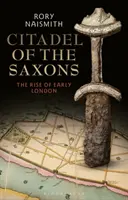 Citadela Sasov: Vzostup ranného Londýna - Citadel of the Saxons: The Rise of Early London