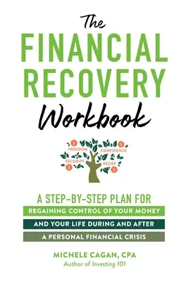 The Financial Recovery Workbook: Kniha: Krok za krokom: Plán, ako získať kontrolu nad svojimi peniazmi a životom počas a po osobnej finančnej kríze - The Financial Recovery Workbook: A Step-By-Step Plan for Regaining Control of Your Money and Your Life During and After a Personal Financial Crisis