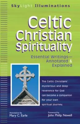 Keltská kresťanská spiritualita: Kresťanská spiritualita: Základné spisy s poznámkami a vysvetleniami - Celtic Christian Spirituality: Essential Writings Annotated & Explained