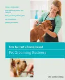 Ako začať podnikať v oblasti starostlivosti o domáce zvieratá - How to Start a Home-Based Pet Grooming Business