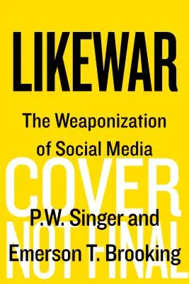 Likewar: Zbrane sociálnych médií - Likewar: The Weaponization of Social Media