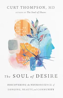 Duša túžby: Objaviť neurovedu o túžbe, kráse a spoločenstve - The Soul of Desire: Discovering the Neuroscience of Longing, Beauty, and Community
