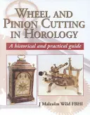 Rezanie kolies a pastorkov v horológii: Historická príručka - Wheel and Pinion Cutting in Horology: A Historical Guide