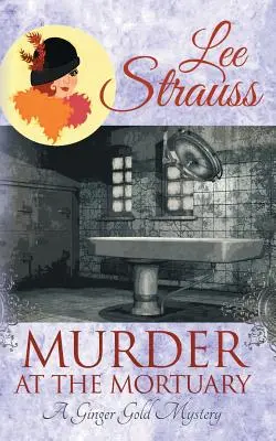 Vražda v márnici: útulná historická záhada z 20. rokov 20. storočia - Murder at the Mortuary: a cozy historical 1920s mystery