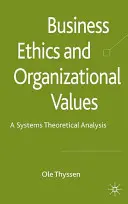 Podnikateľská etika a organizačné hodnoty: Systémovo-teoretická analýza - Business Ethics and Organizational Values: A Systems-Theoretical Analysis