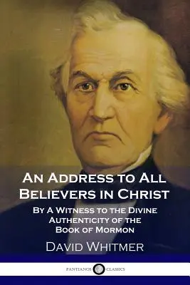 Príhovor ku všetkým veriacim v Krista: Svedok božskej pravosti Knihy Mormonovej - An Address to All Believers in Christ: By A Witness to the Divine Authenticity of the Book of Mormon