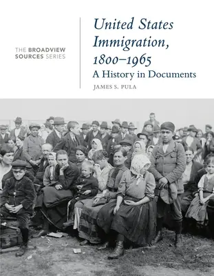 Imigrácia v Spojených štátoch amerických, 1800-1965: A History in Documents: 1800, 1800, 1800, 1800, 1800, 1800, 1800, 1800, 1800, 1800, 1800, 1800: (Zo série Broadview Sources) - United States Immigration, 1800-1965: A History in Documents: (From the Broadview Sources Series)