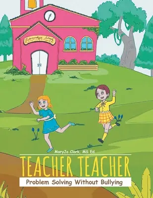 Učiteľ Učiteľ: Riešenie problémov bez šikanovania - Teacher Teacher: Problem Solving Without Bullying