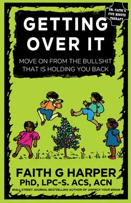 Dostať sa cez to: Keď sú iní ľudia totálni kreténi alebo ste len unavení z vlastných kecov - Getting Over It: When Other People Are Total Assholes or You're Just Tired of Your Own Bullshit