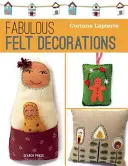 Báječná plsť: 30 ľahko ušitých doplnkov a dekorácií - Fabulous Felt: 30 Easy-To-Sew Accessories and Decorations