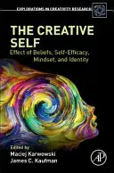 Tvorivé ja: vplyv presvedčení, sebaúčinnosti, myslenia a identity - The Creative Self: Effect of Beliefs, Self-Efficacy, Mindset, and Identity