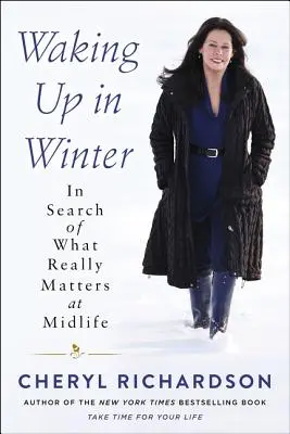 Prebudenie v zime: V hľadaní toho, na čom skutočne záleží v strednom veku - Waking Up in Winter: In Search of What Really Matters at Midlife