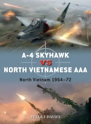 A-4 Skyhawk proti severovietnamskej AAA: Severný Vietnam 1964-72 - A-4 Skyhawk Vs North Vietnamese AAA: North Vietnam 1964-72