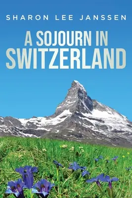 Výlet do Švajčiarska - A Sojourn in Switzerland