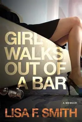 Dievča vychádza z baru: A Memoir - Girl Walks Out of a Bar: A Memoir