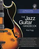 Príručka jazzovej gitary: Kompletný kurz všetkých štýlov jazzu - The Jazz Guitar Handbook: A Complete Course in All Styles of Jazz