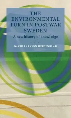 Environmentálny obrat v povojnovom Švédsku: Nové dejiny poznania - The environmental turn in postwar Sweden: A New History of Knowledge