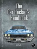 Príručka automobilového hackera: Príručka pre penetračného testera - The Car Hacker's Handbook: A Guide for the Penetration Tester