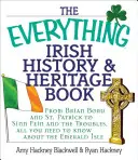 The Everything Irish History & Heritage Book: Od Briana Boru a svätého Patrika po Sinn Fein a problémy, všetko, čo potrebujete vedieť o smaragdovom ostrove - The Everything Irish History & Heritage Book: From Brian Boru and St. Patrick to Sinn Fein and the Troubles, All You Need to Know about the Emerald Is