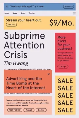Kríza v oblasti hypotekárnych úverov: Reklama a časovaná bomba v srdci internetu - Subprime Attention Crisis: Advertising and the Time Bomb at the Heart of the Internet
