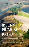 Írske pútnické cesty - putovanie po starobylých chodníkoch - Ireland's Pilgrim Paths - Walking the Ancient Trails