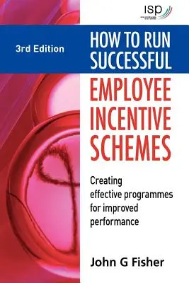 Ako viesť úspešné motivačné programy pre zamestnancov: Ako vytvoriť efektívne programy na zlepšenie výkonnosti? - How to Run Successful Employee Incentive Schemes: Creating Effective Programs for Improved Performance