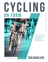 Cyklistika na tvare: Profesionálna metóda, ako jazdiť rýchlejšie a silnejšie - Cycling on Form: A Pro Method of Riding Faster and Stronger