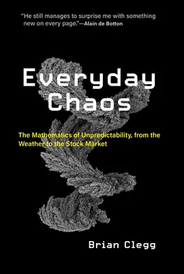 Chaos na každý deň: Matematika nepredvídateľnosti, od počasia po burzu - Everyday Chaos: The Mathematics of Unpredictability, from the Weather to the Stock Market